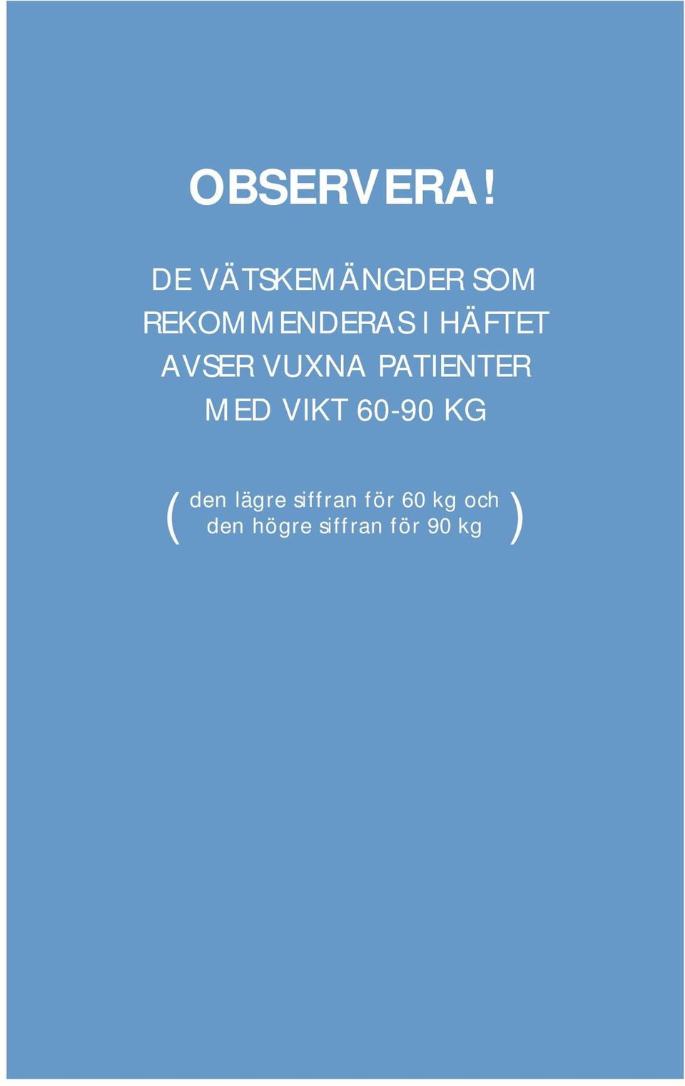 HÄFTET AVSER VUXNA PATIENTER MED VIKT