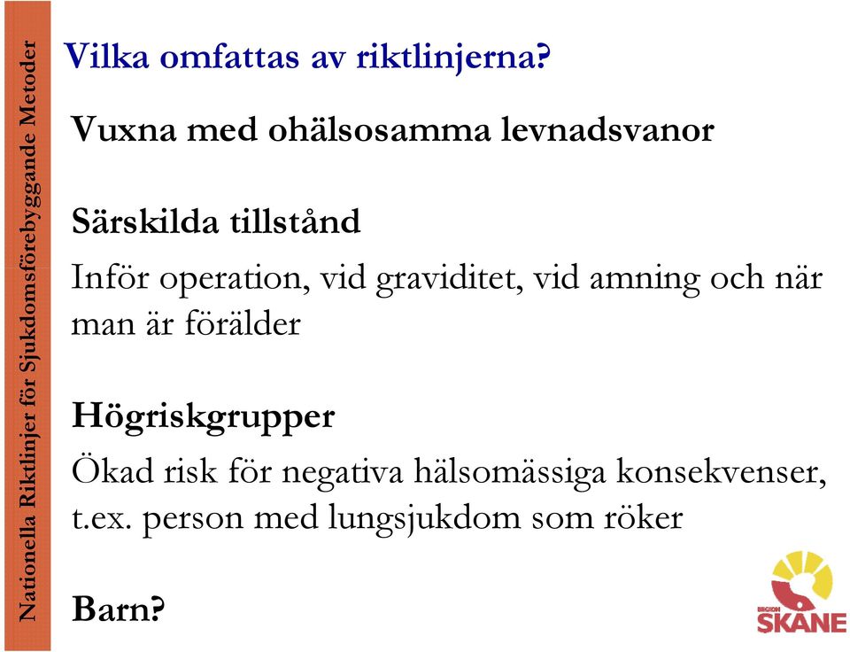 operation, vid graviditet, vid amning och när man är förälder
