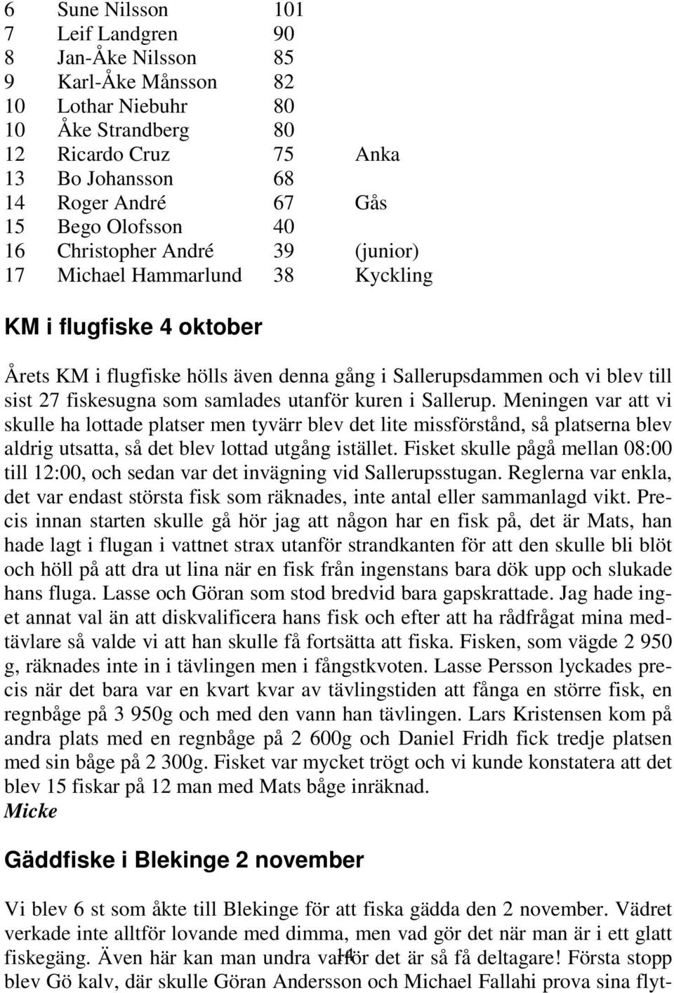 fiskesugna som samlades utanför kuren i Sallerup.