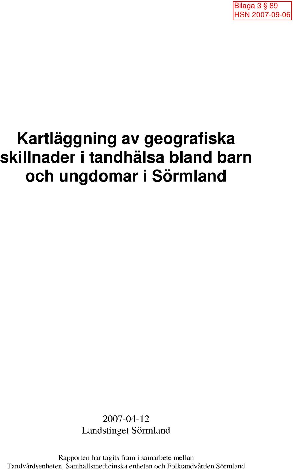 Sörmland Rapporten har tagits fram i samarbete mellan