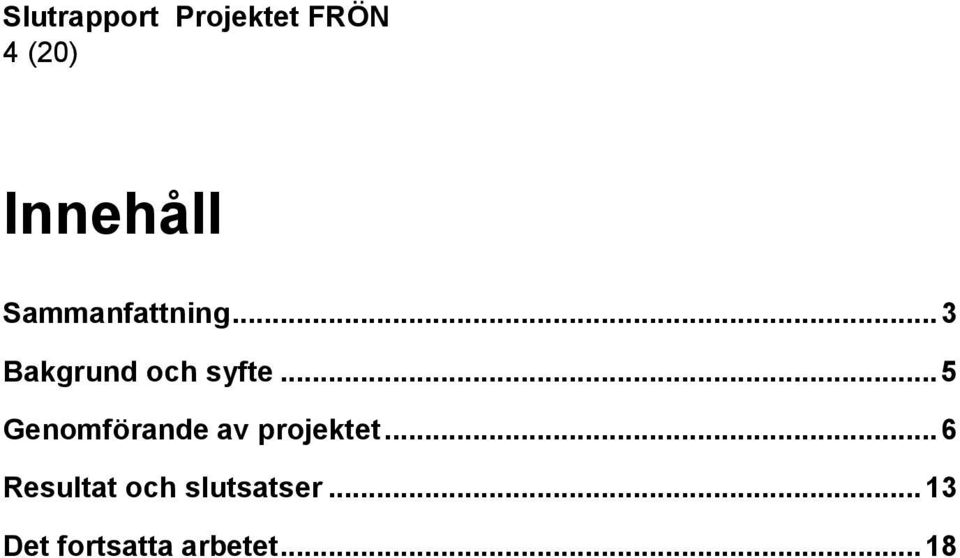 .. 5 Genomförande av projektet.