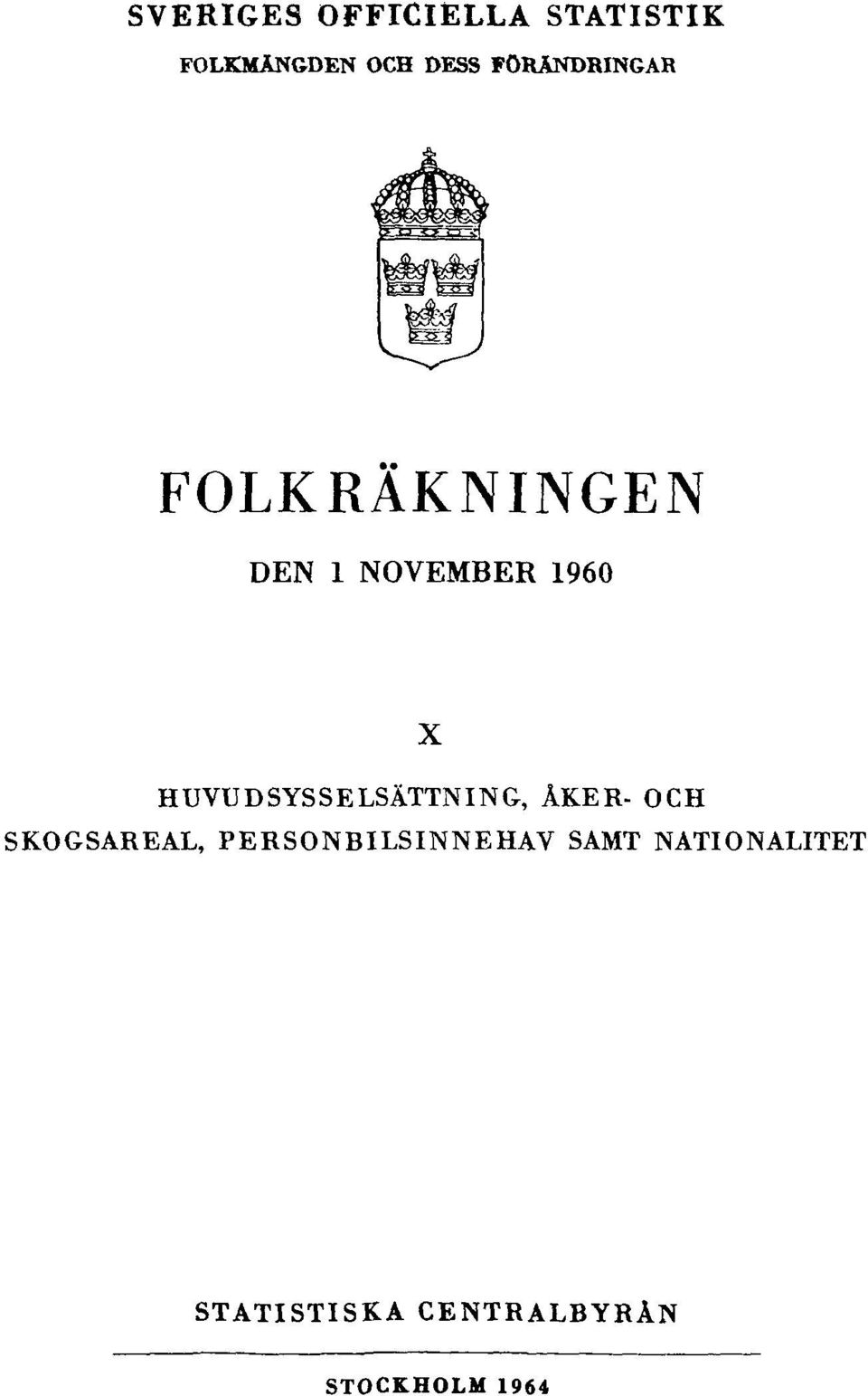 HUVUDSYSSELSÄTTNING, ÅKER- OCH SKOGSAREAL,