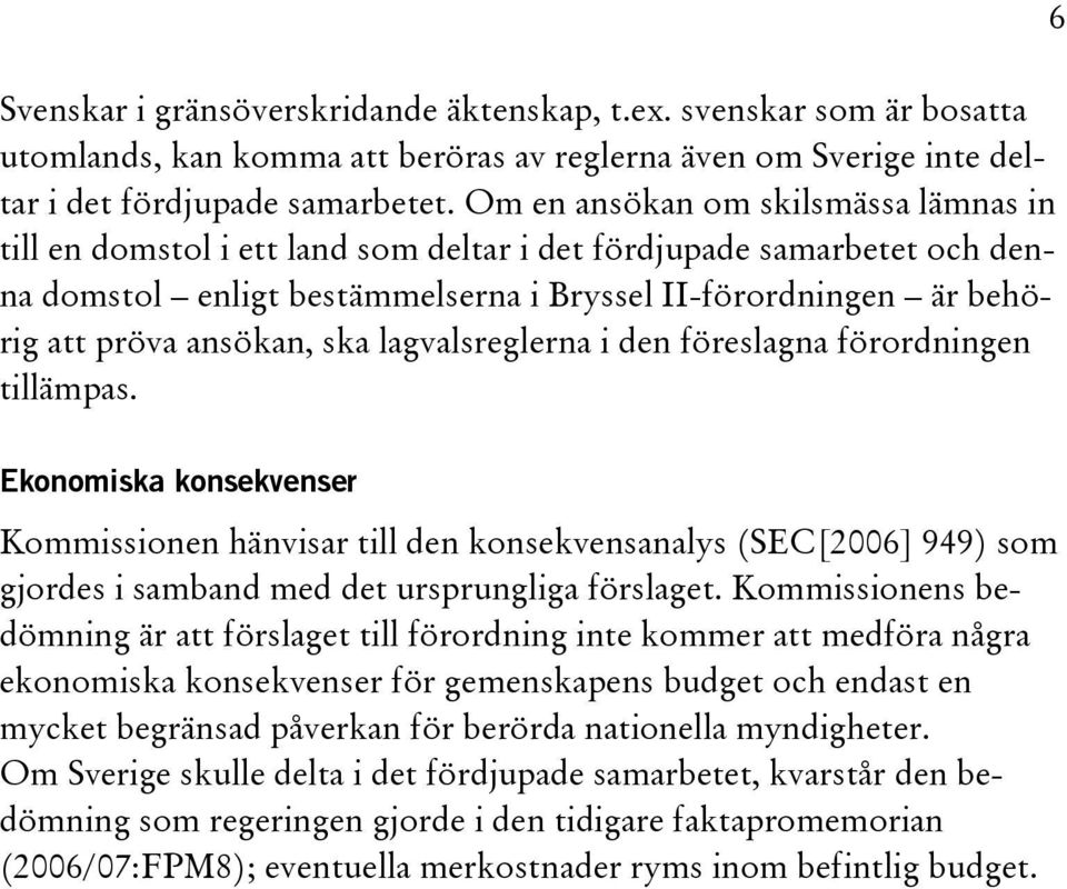 ska lagvalsreglerna i den föreslagna förordningen tillämpas.