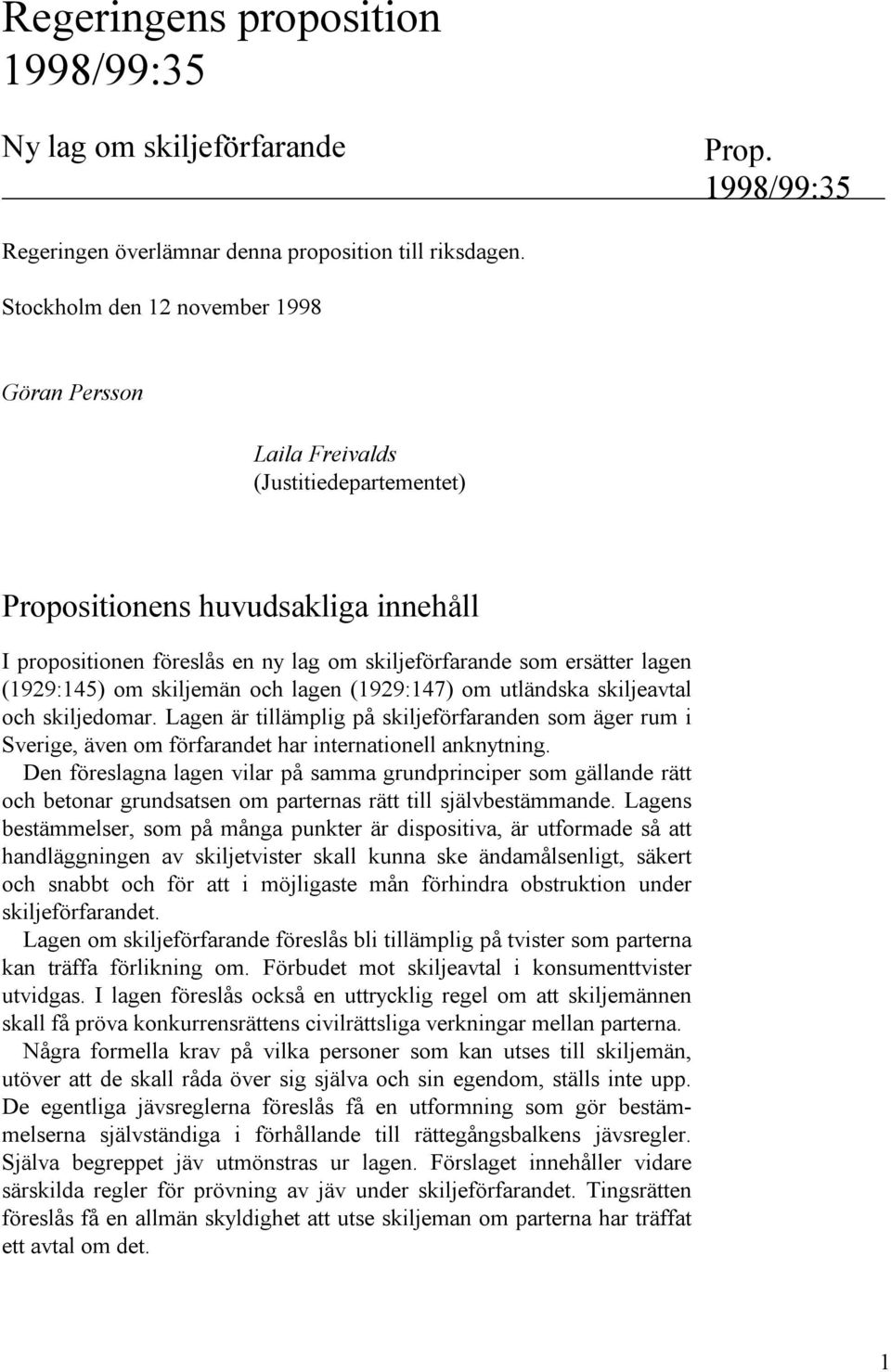 (1929:145) om skiljemän och lagen (1929:147) om utländska skiljeavtal och skiljedomar.