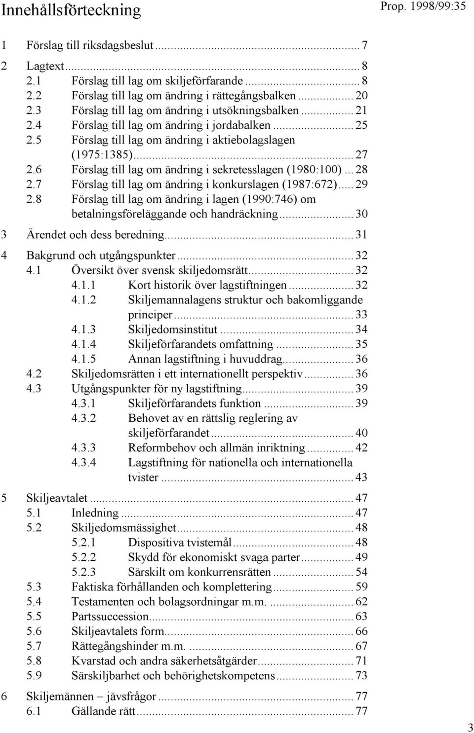 6 Förslag till lag om ändring i sekretesslagen (1980:100)... 28 2.7 Förslag till lag om ändring i konkurslagen (1987:672)... 29 2.