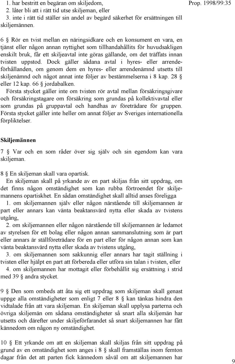 det träffats innan tvisten uppstod.