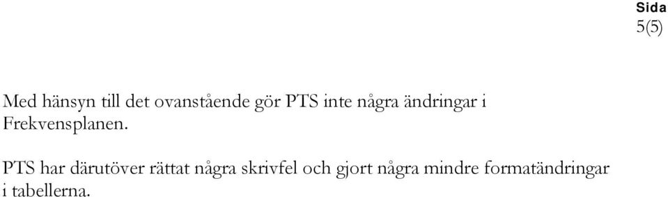 PTS har därutöver rättat några skrivfel och