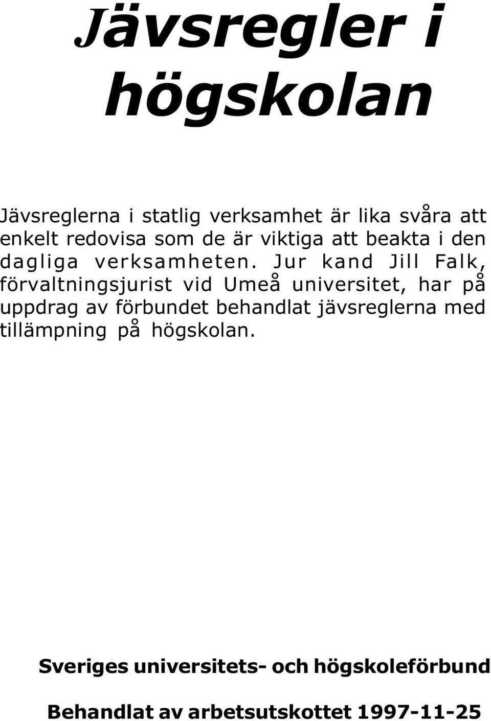 Jur kand Jill Falk, förvaltningsjurist vid Umeå universitet, har på uppdrag av förbundet