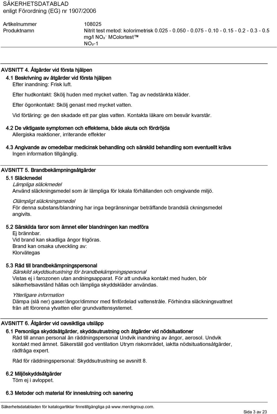 2 De viktigaste symptomen och effekterna, både akuta och fördröjda Allergiska reaktioner, irriterande effekter 4.