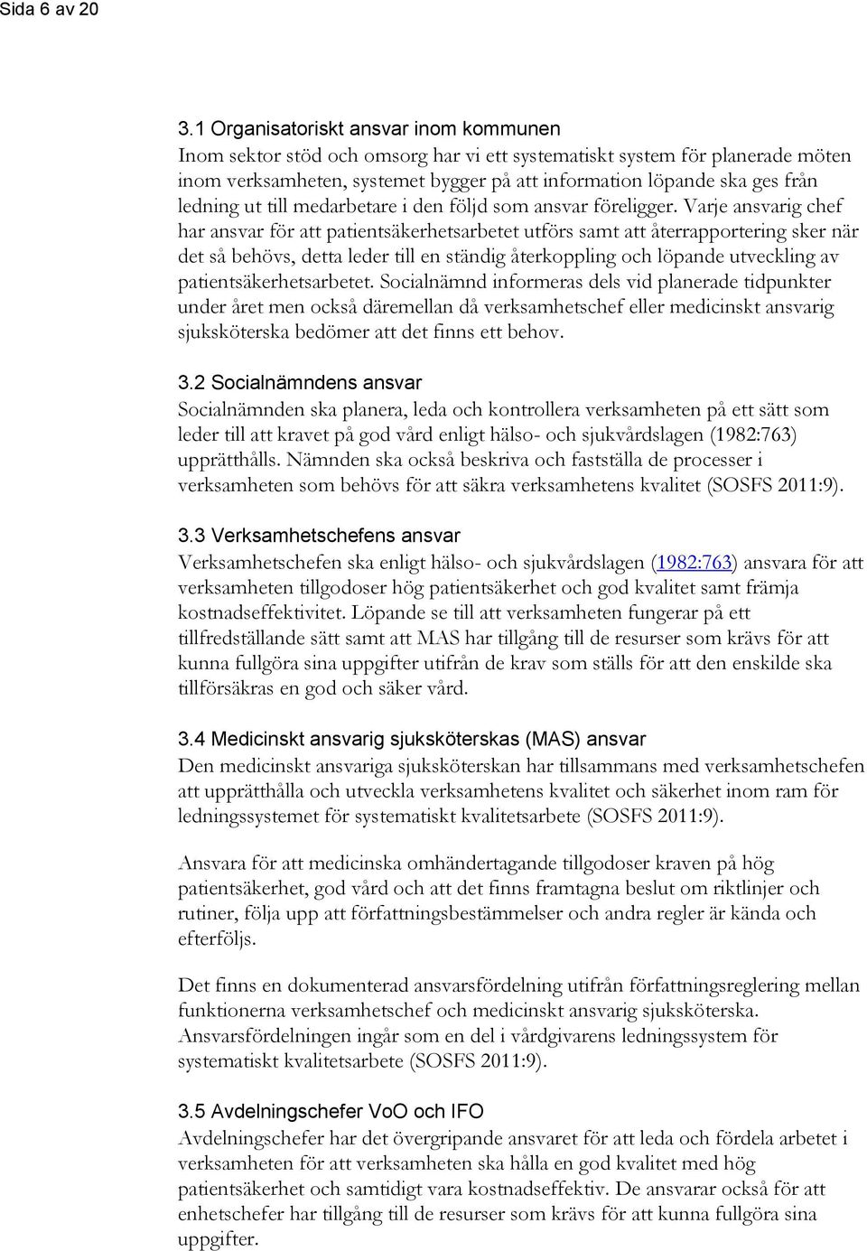ledning ut till medarbetare i den följd som ansvar föreligger.