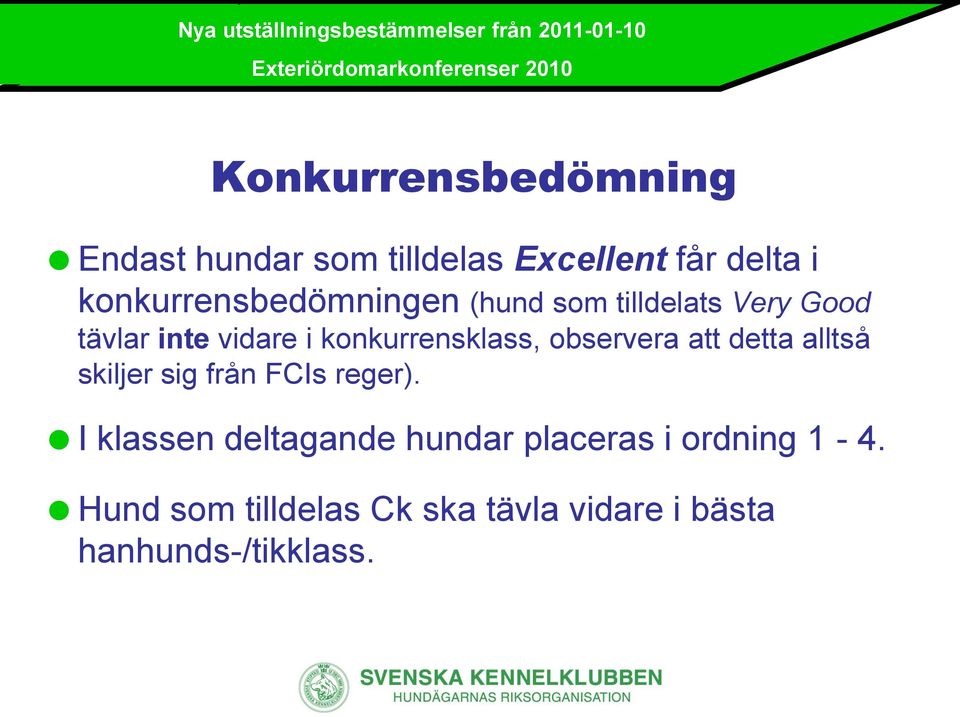konkurrensklass, observera att detta alltså skiljer sig från FCIs reger).