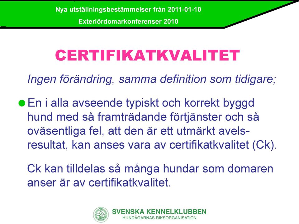 oväsentliga fel, att den är ett utmärkt avelsresultat, kan anses vara av