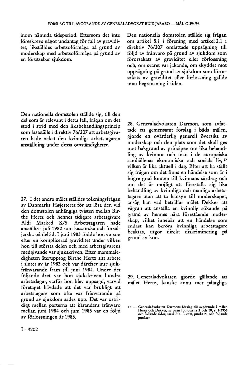 Den nationella domstolen ställde sig frågan om artikel 5.1 i förening med artikel 2.