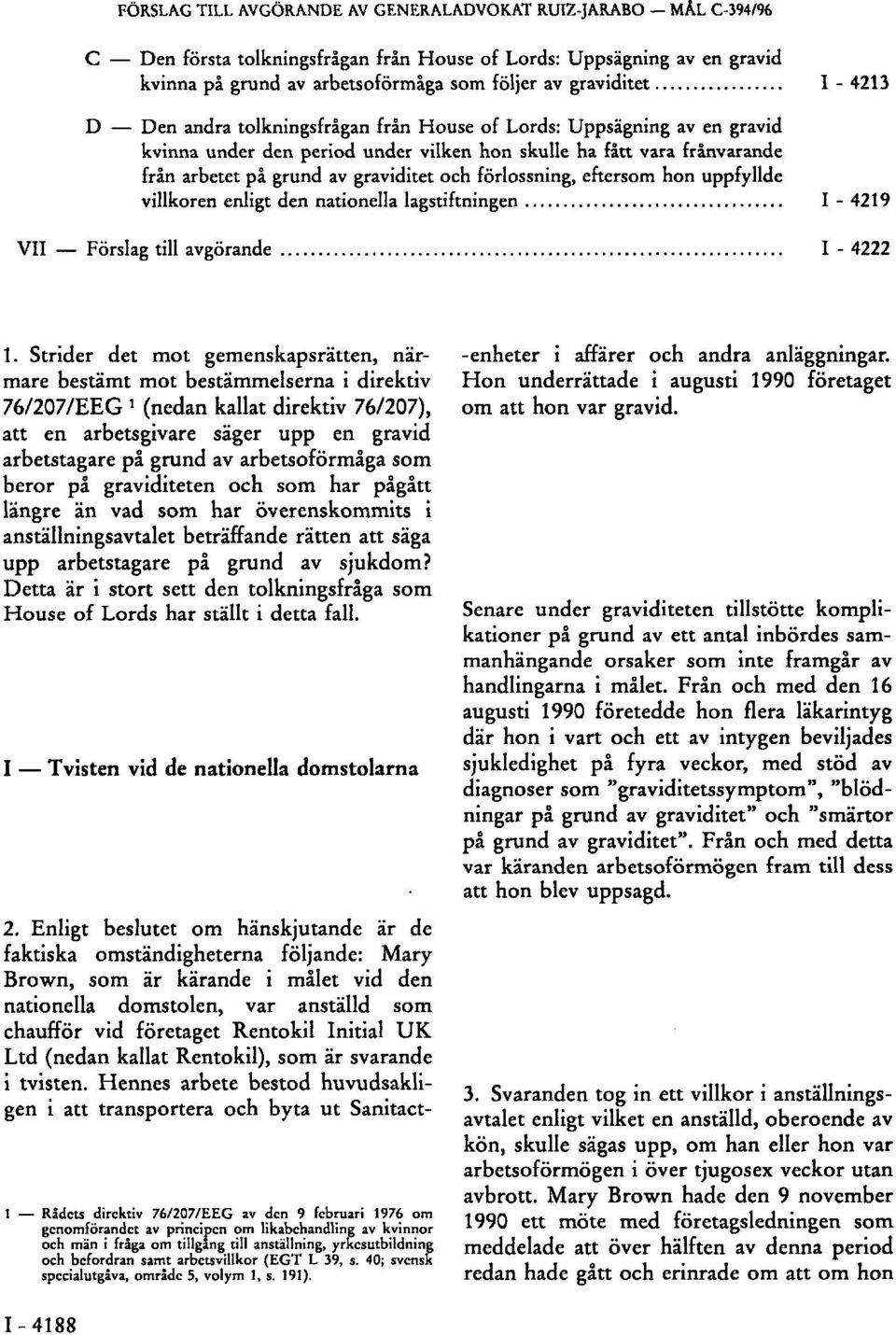 förlossning, eftersom hon uppfyllde villkoren enligt den nationella lagstiftningen I - 4219 VII Förslag till avgörande I - 4222 1.