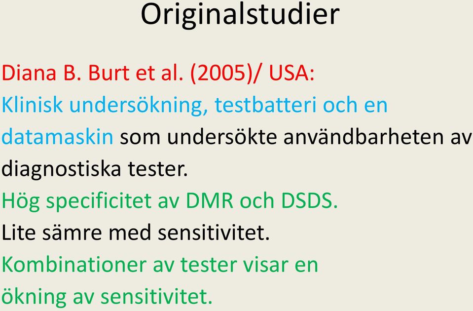 undersökte användbarheten av diagnostiska tester.