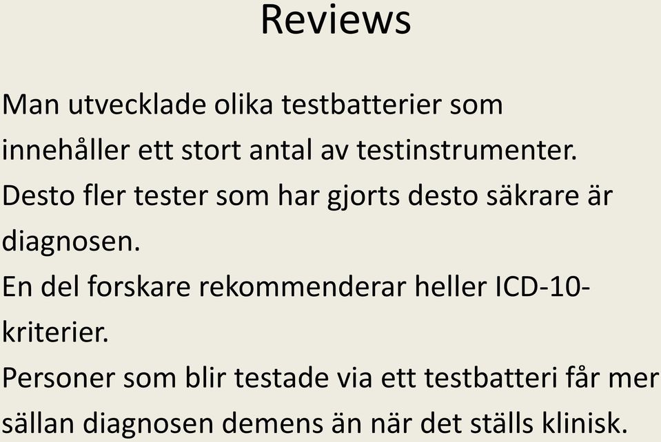 En del forskare rekommenderar heller ICD-10- kriterier.