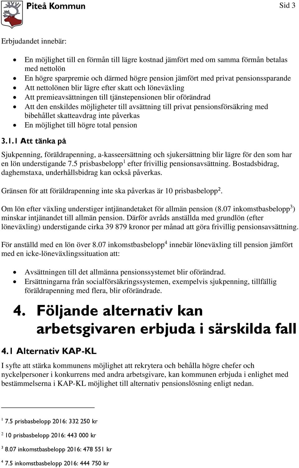 pensionsförsäkring med bibehållet skatteavdrag inte påverkas En möjlighet till högre total pension 3.1.