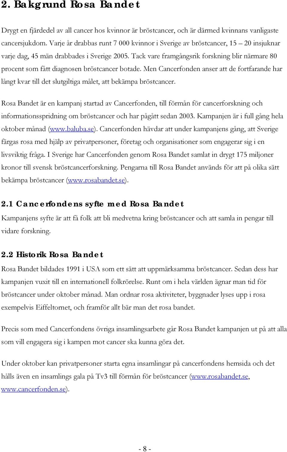 Tack vare framgångsrik forskning blir närmare 80 procent som fått diagnosen bröstcancer botade.