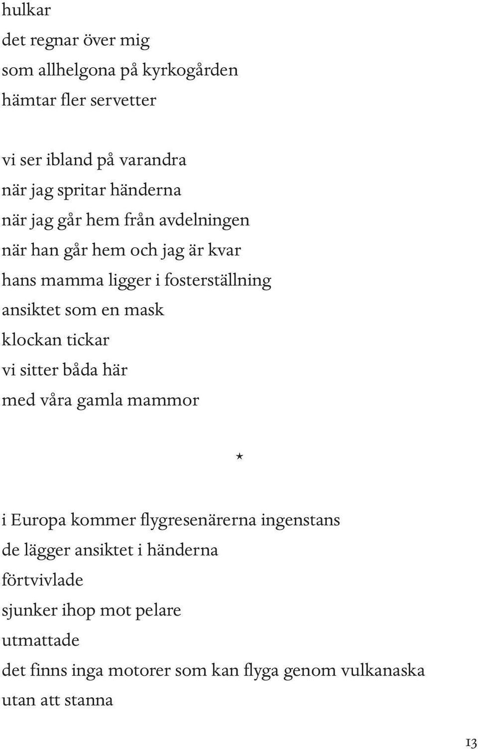 mask klockan tickar vi sitter båda här med våra gamla mammor * i Europa kommer flygresenärerna ingenstans de lägger ansiktet