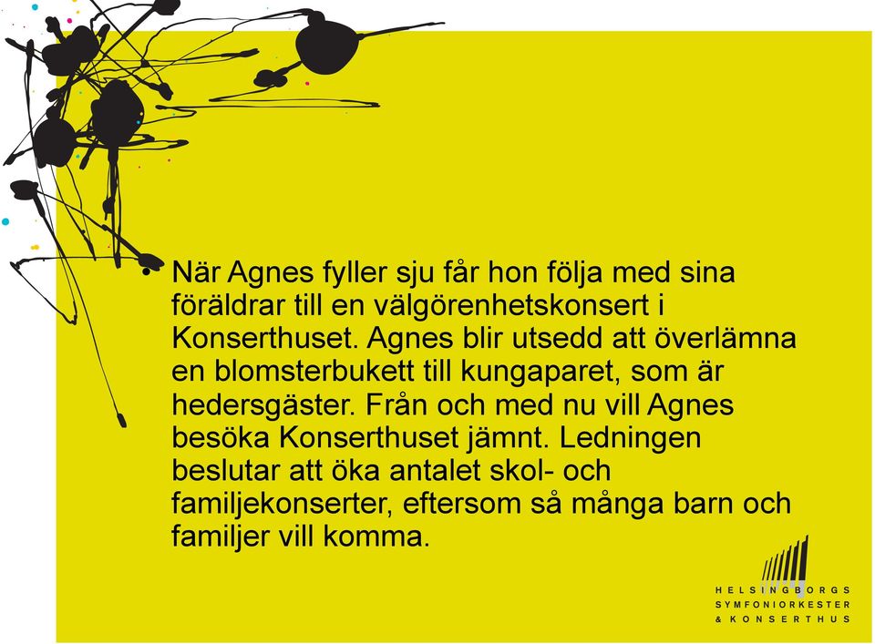 Agnes blir utsedd att överlämna en blomsterbukett till kungaparet, som är hedersgäster.