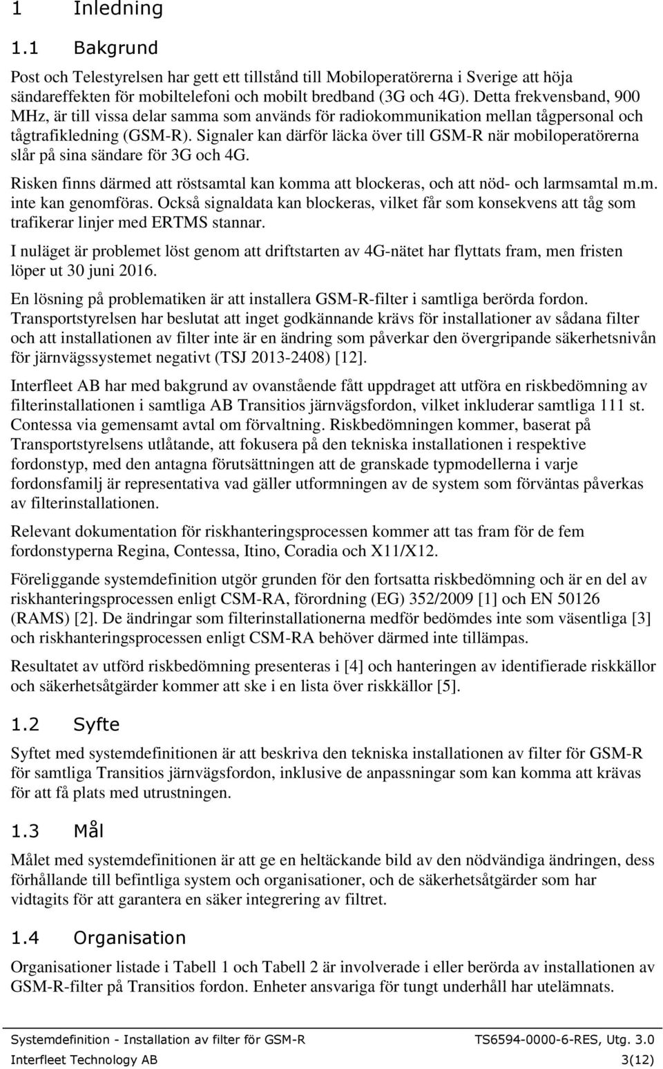 Signaler kan därför läcka över till GSM-R när mobiloperatörerna slår på sina sändare för 3G och 4G. Risken finns därmed att röstsamtal kan komma att blockeras, och att nöd- och larmsamtal m.m. inte kan genomföras.