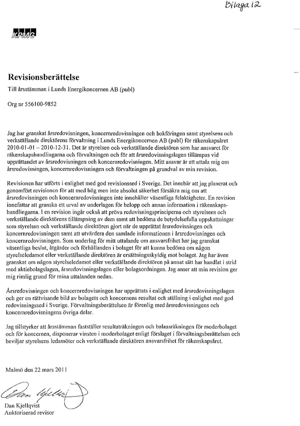 Det är styrelsen och verkställande direktören som har ansvaret för räkenskapshandlingarna och förvaltningen och för att årsredovisningslagen tillämpas vid upprättandet av årsredovisningen och