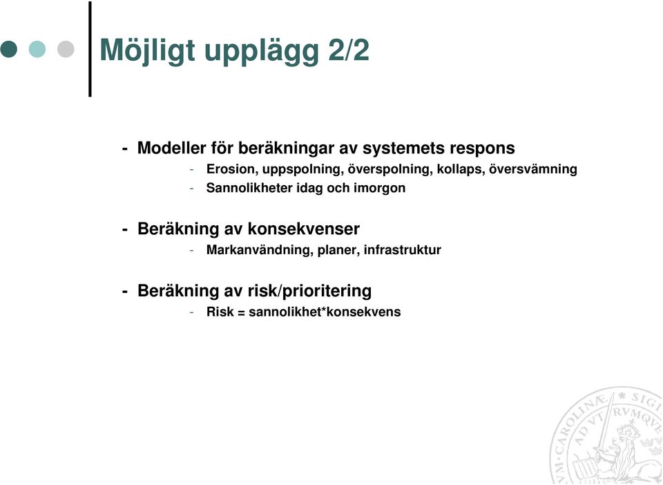 idag och imorgon - Beräkning av konsekvenser - Markanvändning, planer,