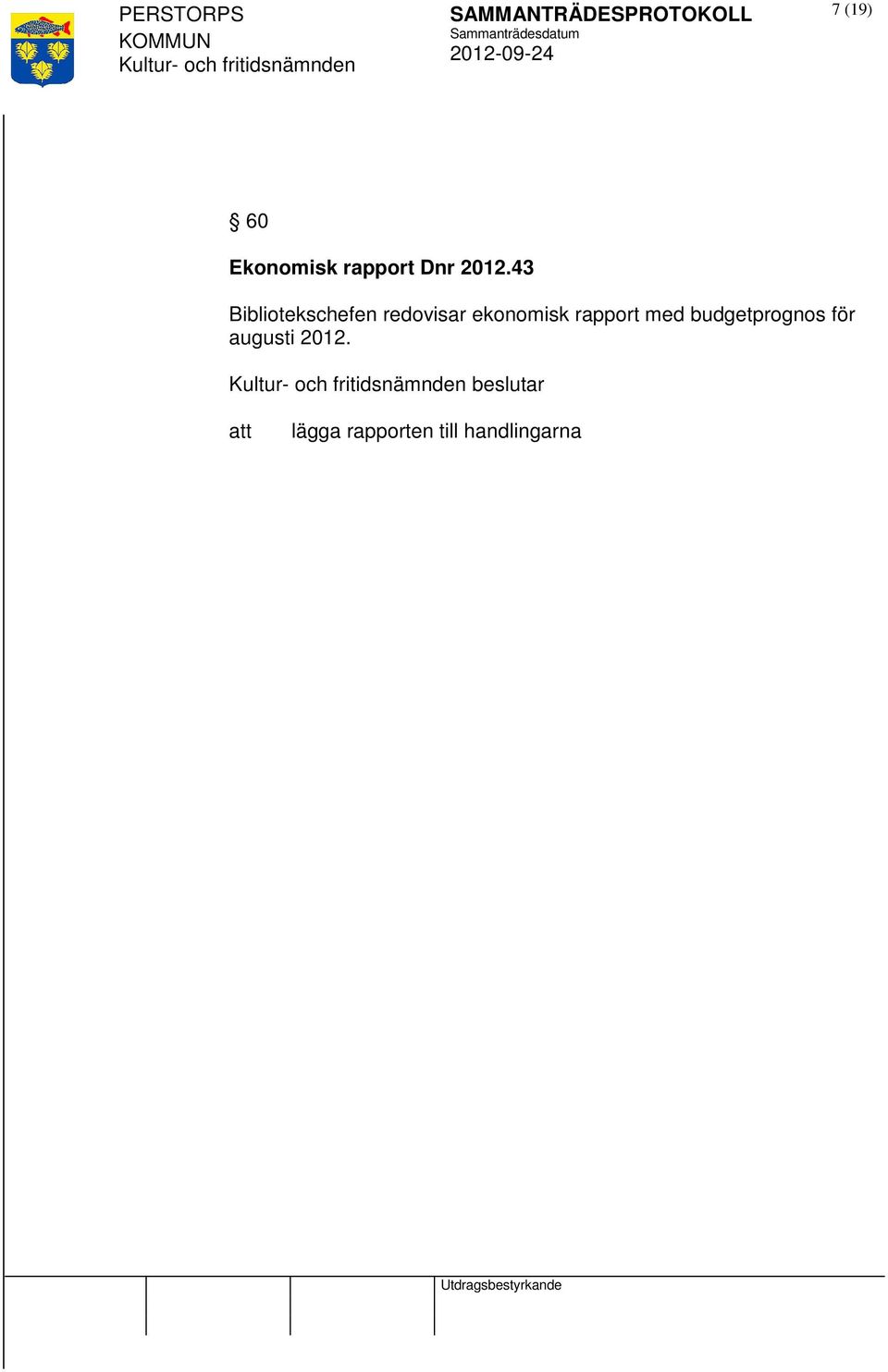 rapport med budgetprognos för augusti