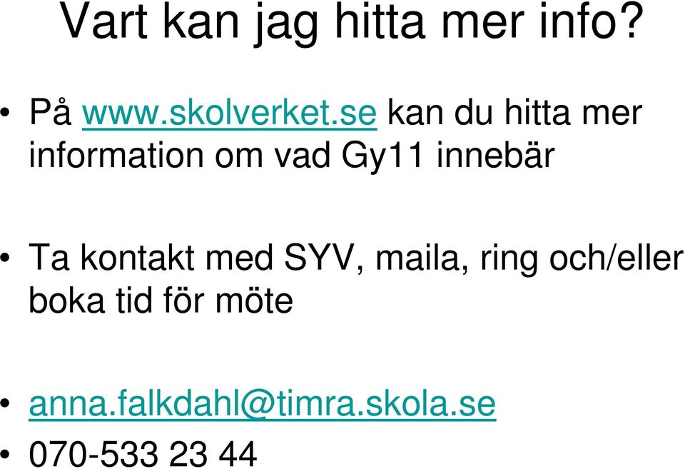 innebär Ta kontakt med SYV, maila, ring och/eller