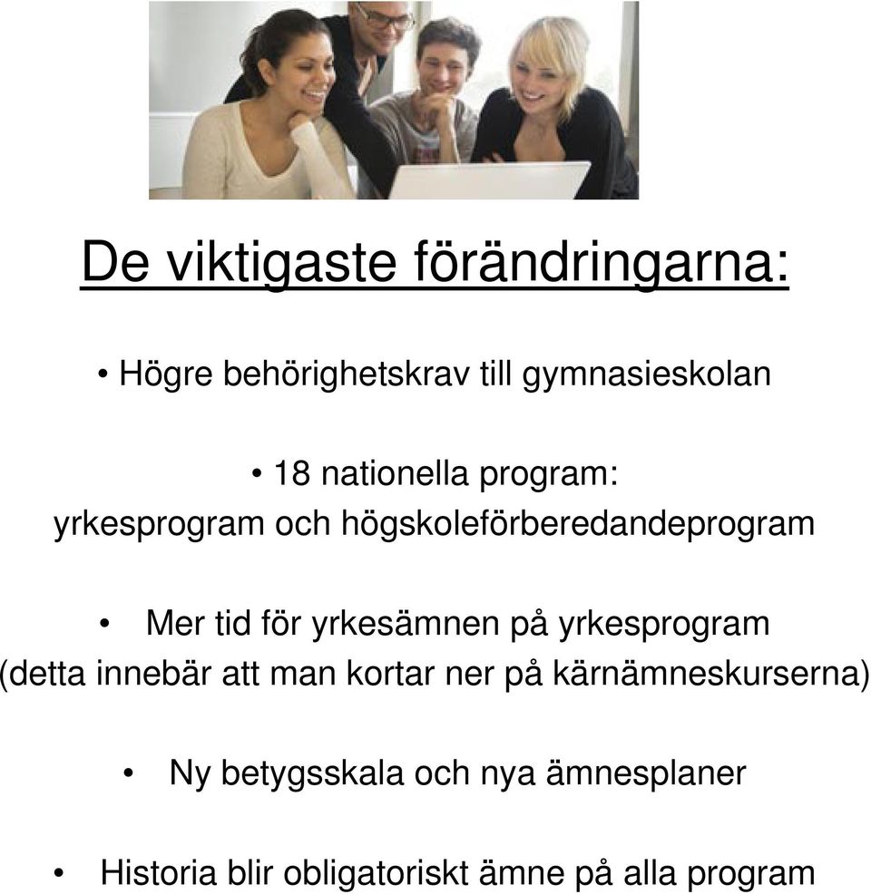 yrkesämnen på yrkesprogram (detta innebär att man kortar ner på