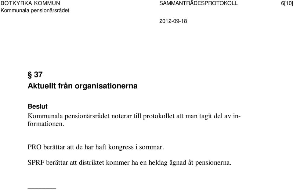informationen. PRO berättar att de har haft kongress i sommar.