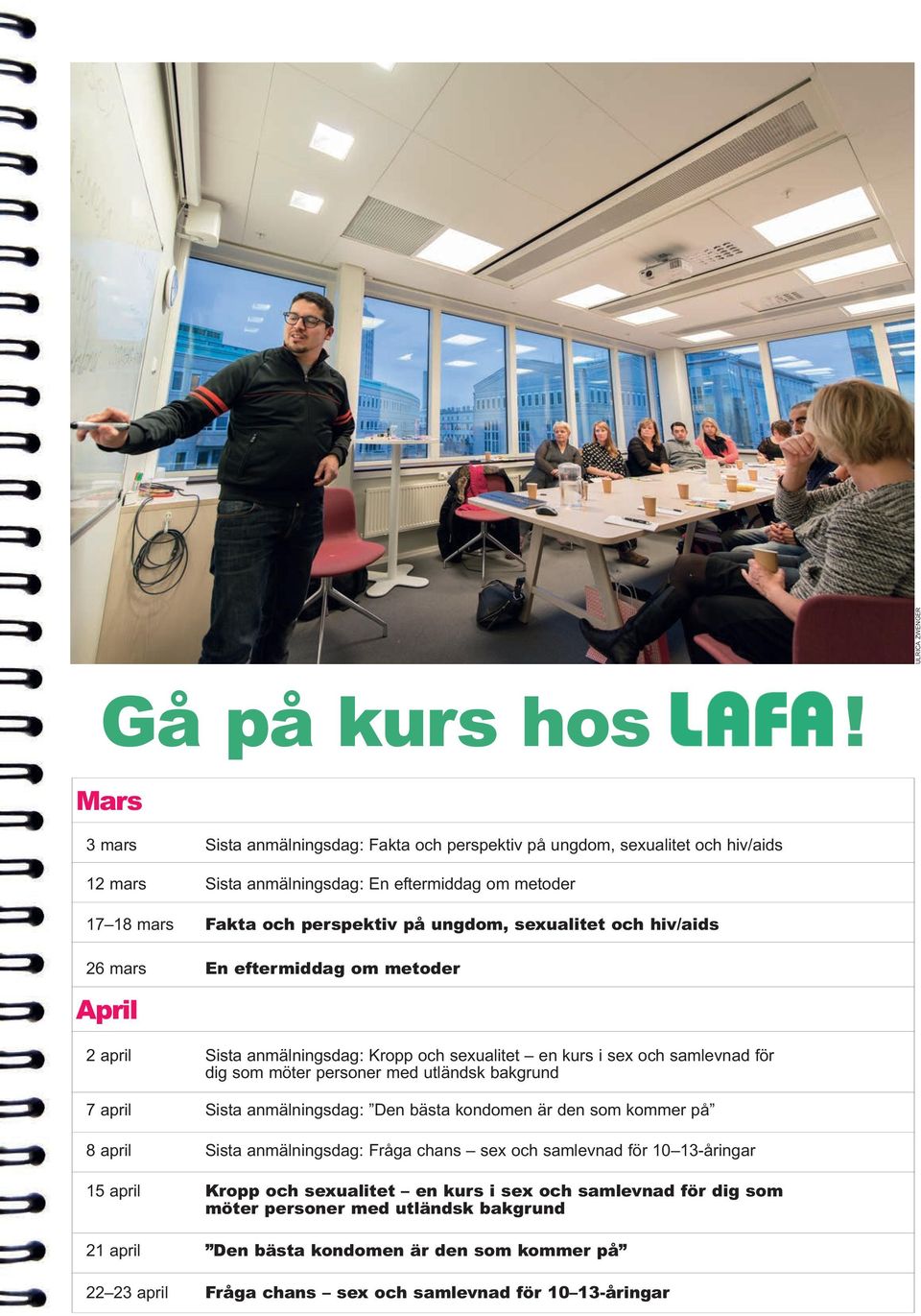 sexualitet och hiv/aids 26 mars En eftermiddag om metoder April 2 april Sista anmälningsdag: Kropp och sexualitet en kurs i sex och samlevnad för dig som möter personer med utländsk bakgrund 7