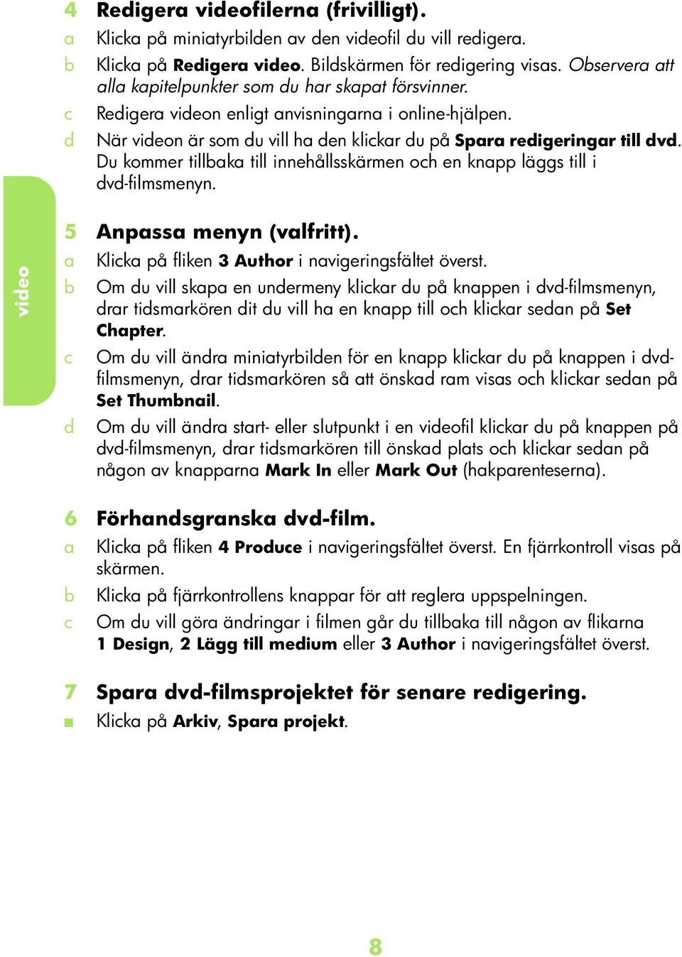 5 Anpss menyn (vlfritt). Klik på fliken 3 Author i nvigeringsfältet överst.