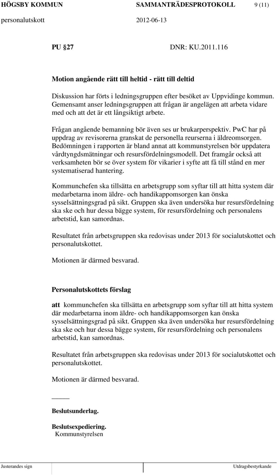 PwC har på uppdrag av revisorerna granskat de personella reurserna i äldreomsorgen.