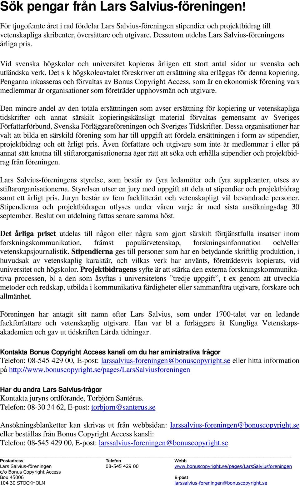 Det s k högskoleavtalet föreskriver att ersättning ska erläggas för denna kopiering.