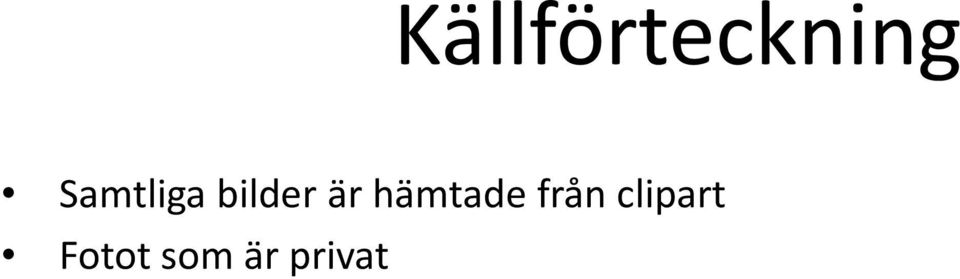 är hämtade från få