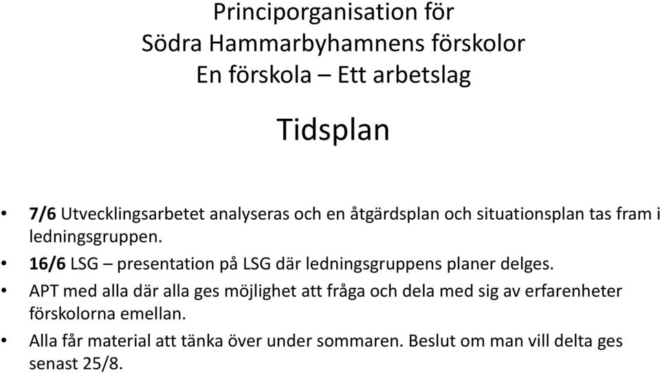 16/6 LSG presentation på LSG där ledningsgruppens planer delges.