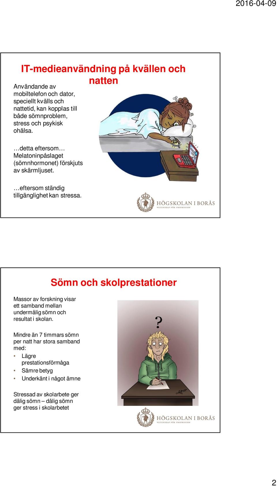 Massor av forskning visar ett samband mellan undermålig sömn och resultat i skolan.