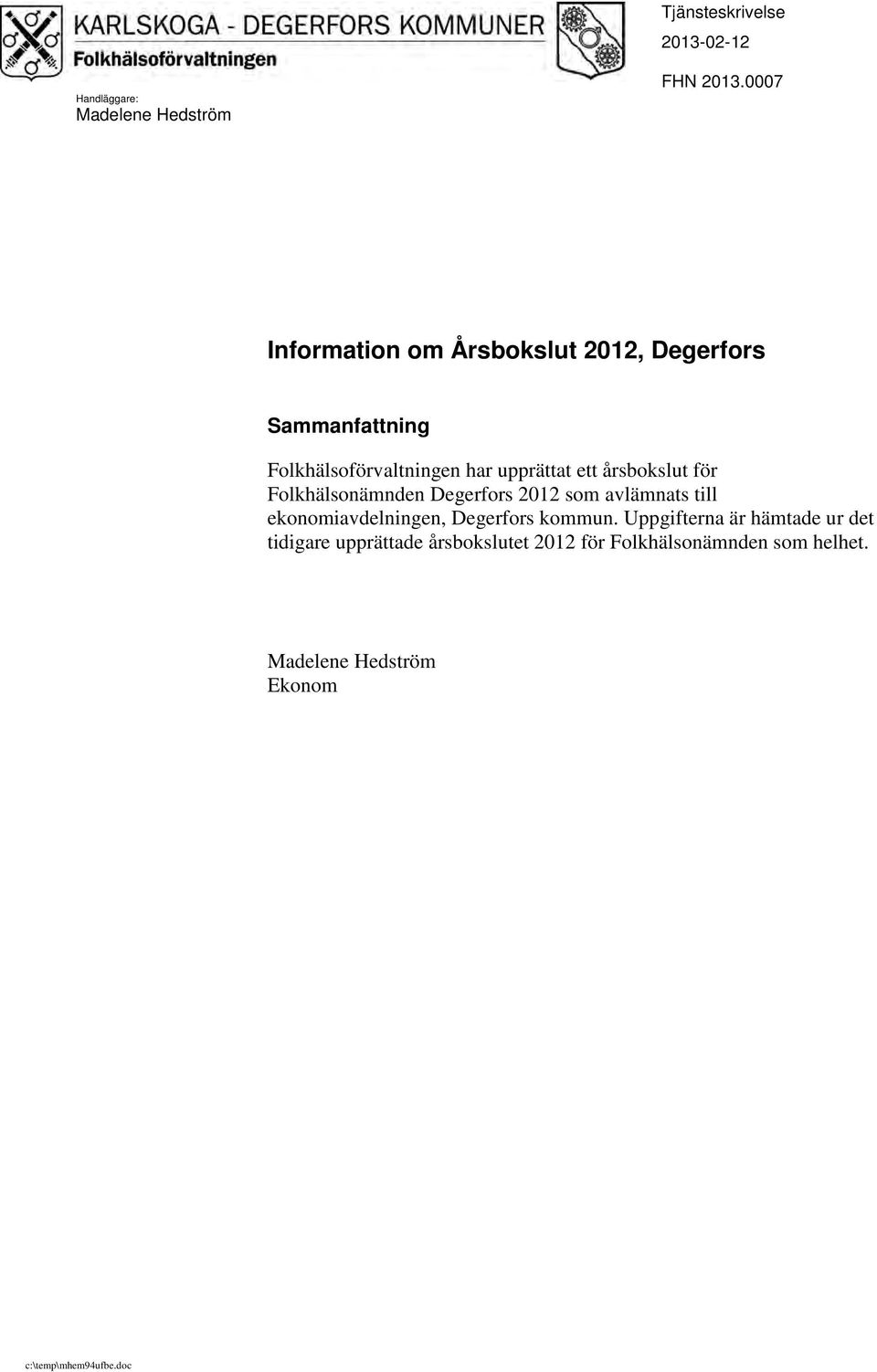 årsbokslut för Folkhälsonämnden Degerfors 2012 som avlämnats till ekonomiavdelningen, Degerfors kommun.