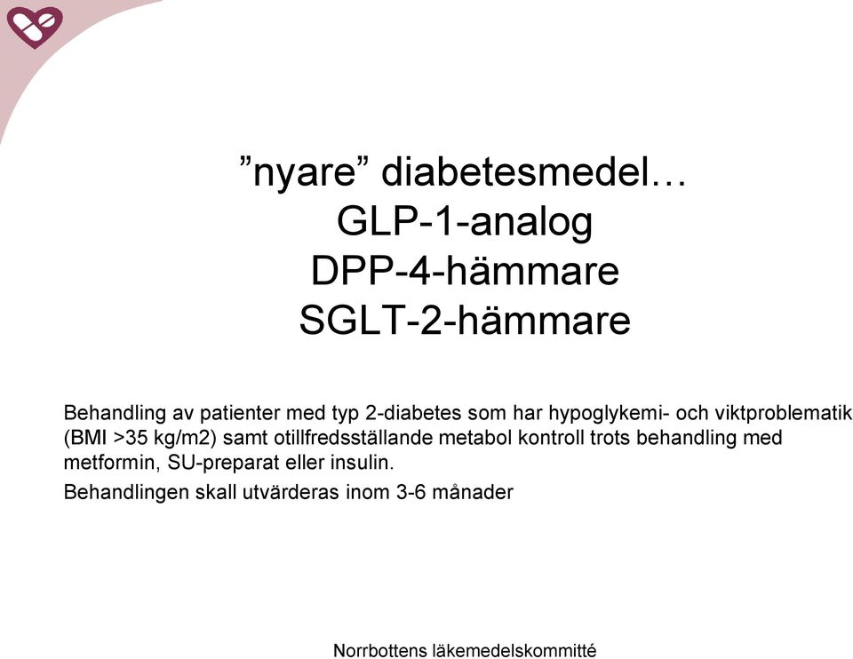 >35 kg/m2) samt otillfredsställande metabol kontroll trots behandling med