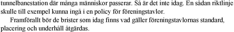 En sådan riktlinje skulle till exempel kunna ingå i en policy för