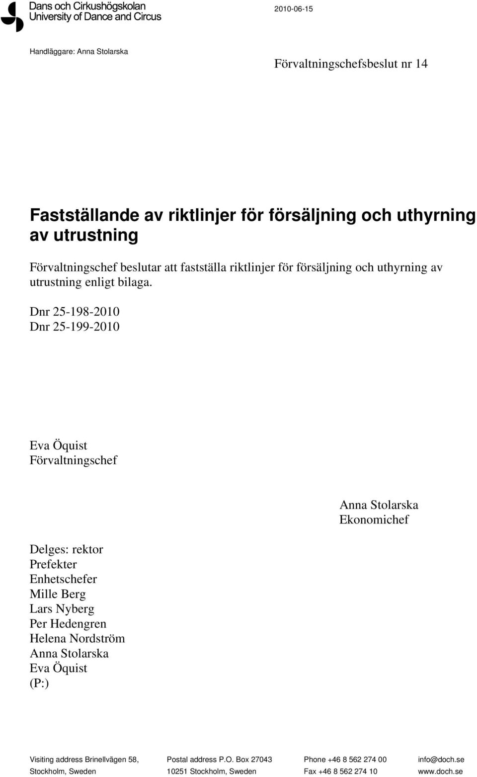 utrustning enligt bilaga.
