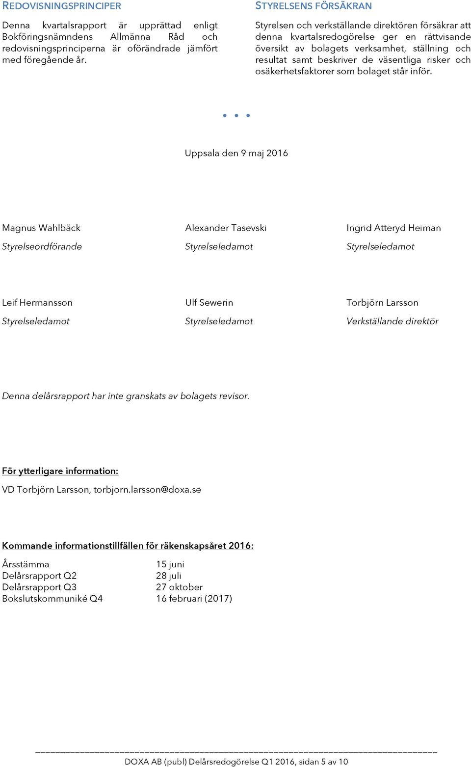 väsentliga risker och osäkerhetsfaktorer som bolaget står inför.