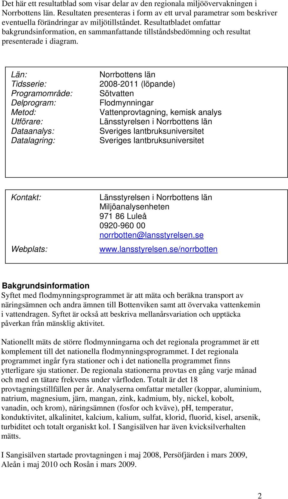 Resultatbladet omfattar bakgrundsinformation, en sammanfattande tillståndsbedömning och resultat presenterade i diagram.