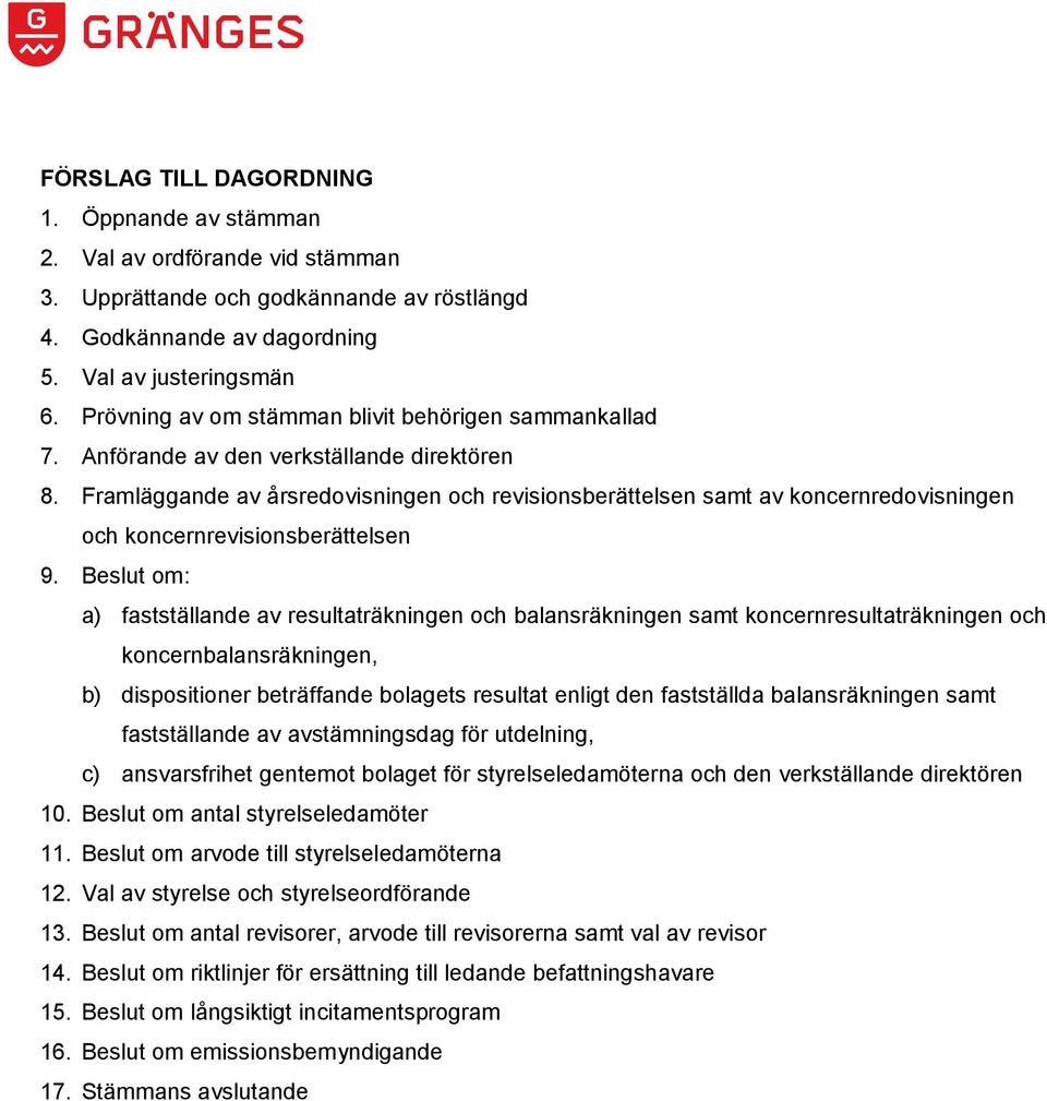 Framläggande av årsredovisningen och revisionsberättelsen samt av koncernredovisningen och koncernrevisionsberättelsen 9.