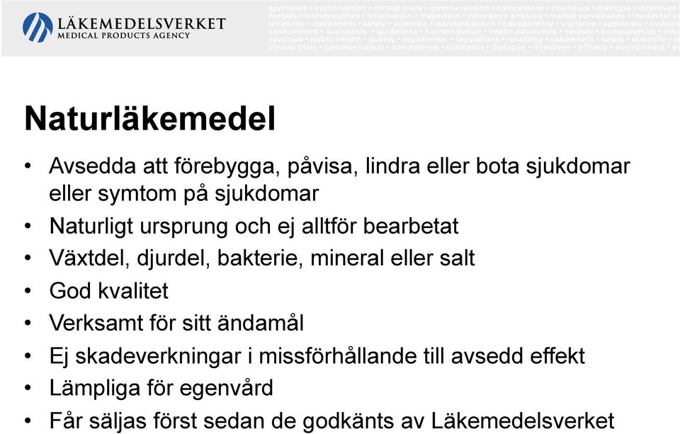 eller salt God kvalitet Verksamt för sitt ändamål Ej skadeverkningar i missförhållande