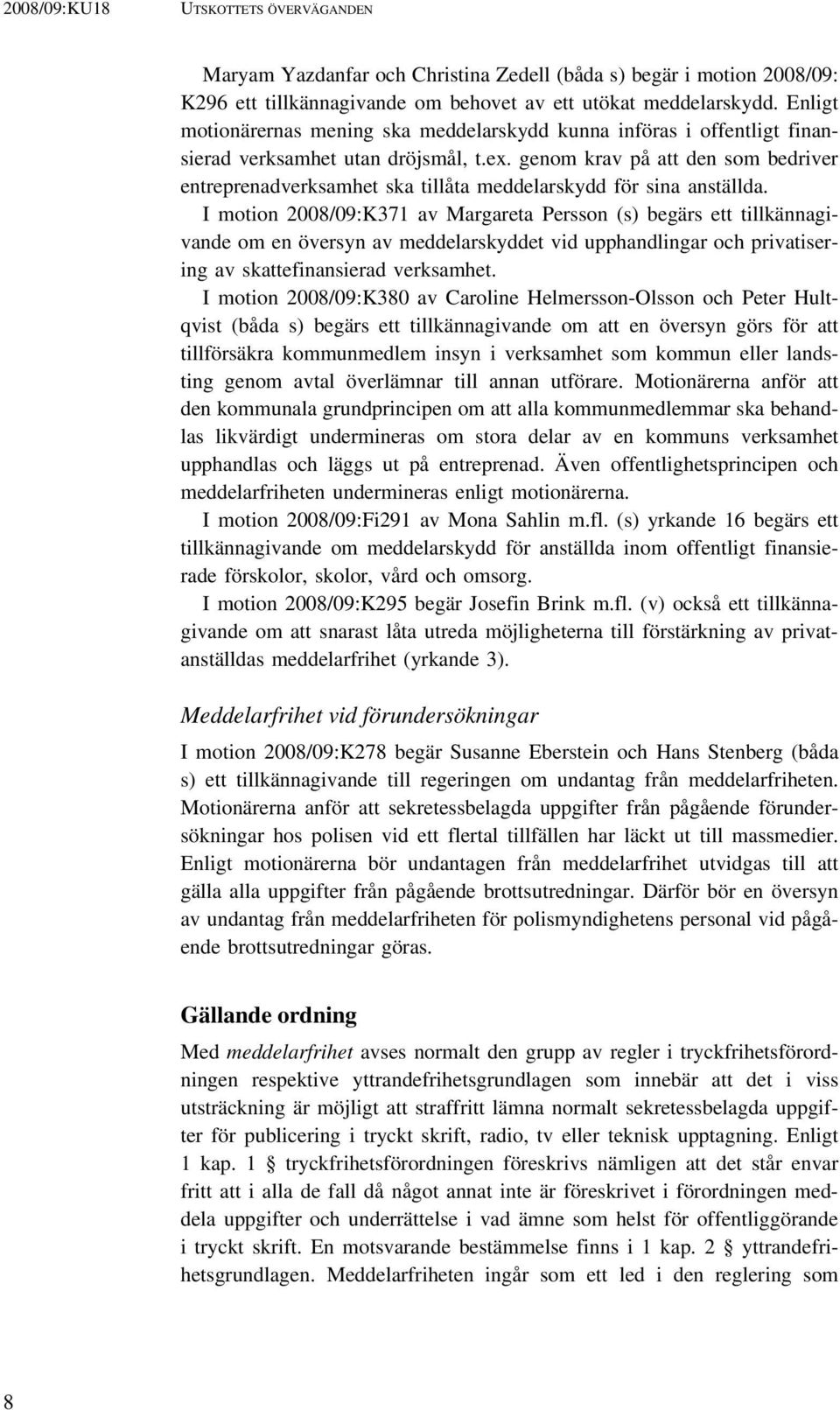 genom krav på att den som bedriver entreprenadverksamhet ska tillåta meddelarskydd för sina anställda.