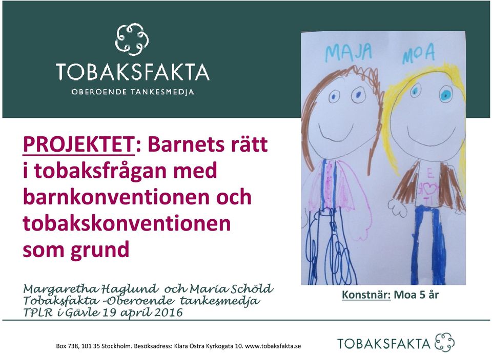 Tobaksfakta Oberoende tankesmedja TPLR i Gävle 19 april 2016 Box 738, 101
