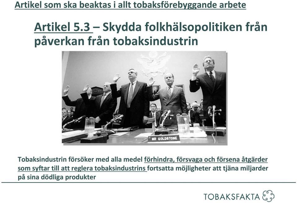 försöker med alla medel förhindra, försvaga och försena åtgärder som syftar till