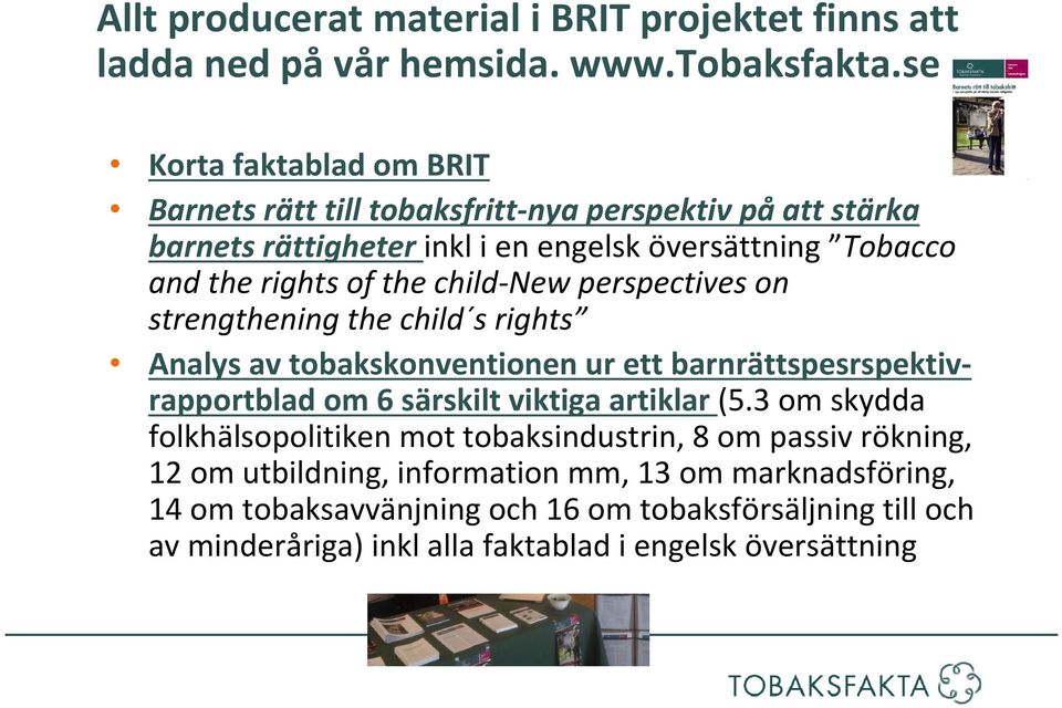 child-new perspectives on strengthening the child s rights Analys av tobakskonventionen ur ett barnrättspesrspektivrapportblad om 6 särskilt viktiga artiklar (5.